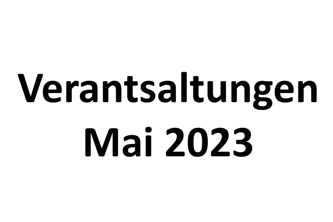 Veranstaltungen und Termine im Mai 2023