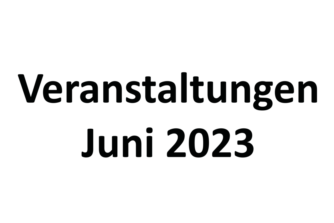 Veranstaltungen und Termine im Juni 2023
