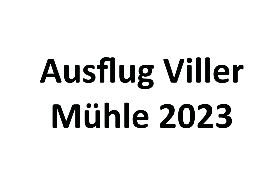 Ausflug Viller Mühle 2023