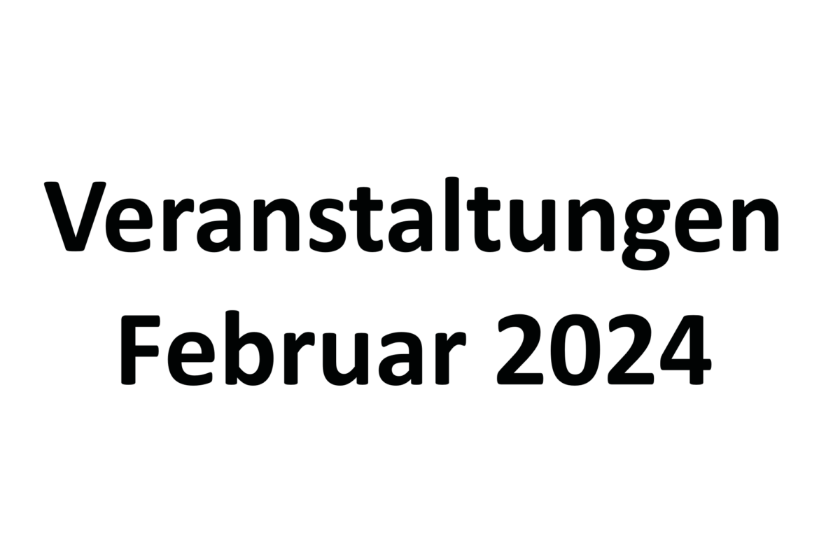Veranstaltungen und Termine im Februar 2024