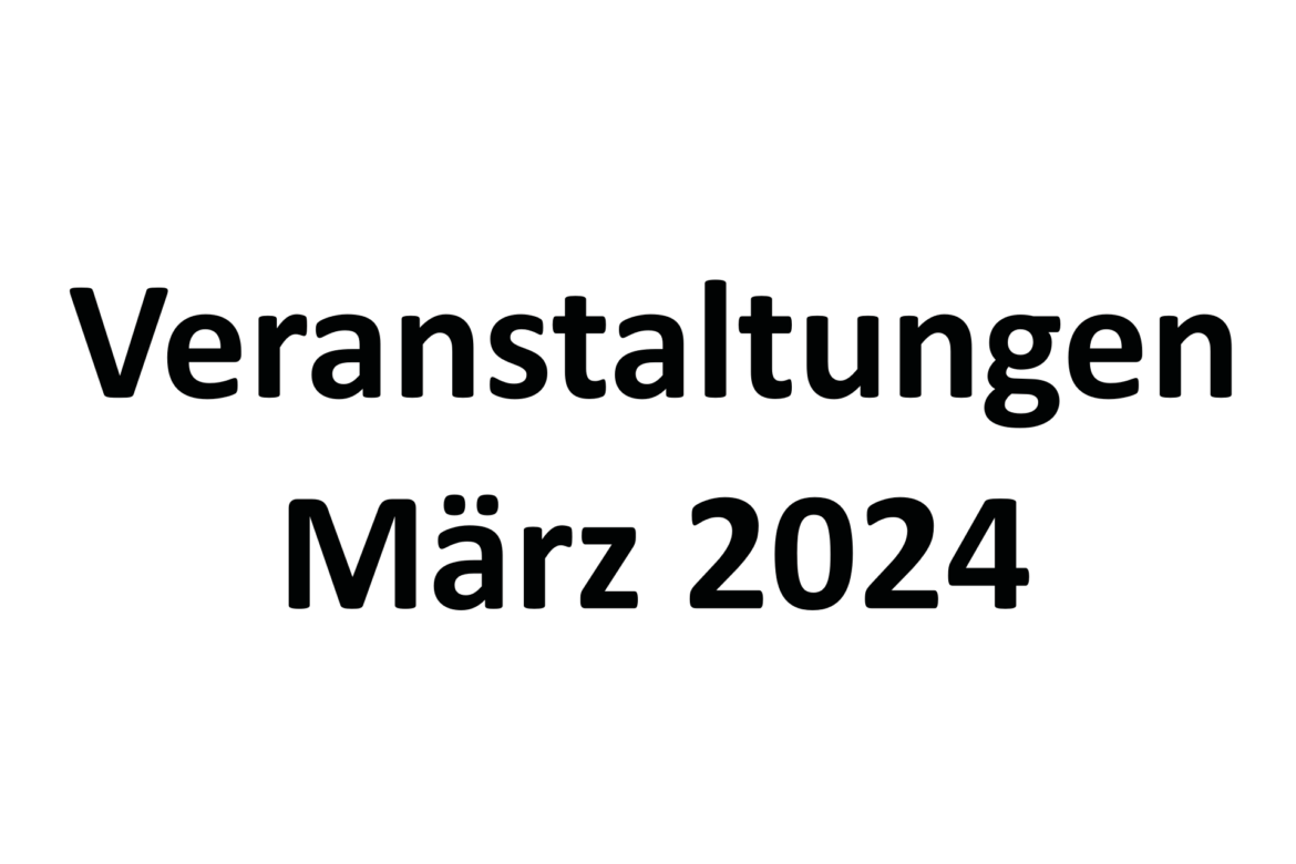 Veranstaltungen und Termine im März 2024